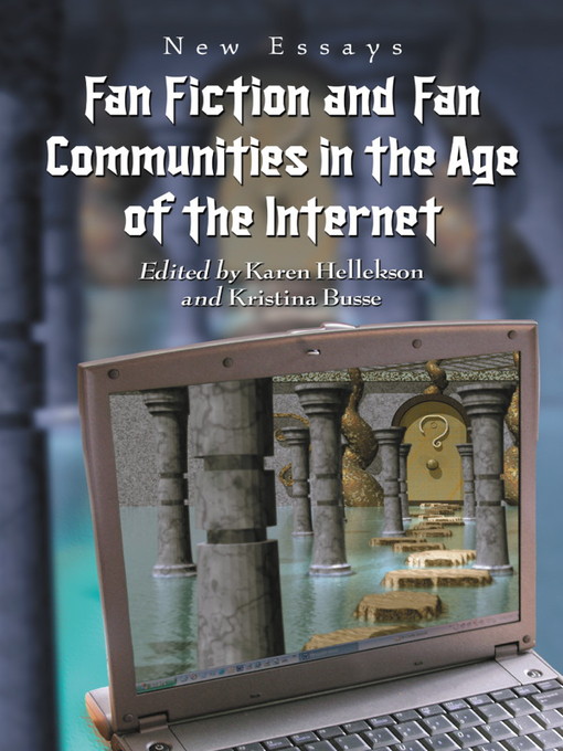 Title details for Fan Fiction and Fan Communities in the Age of the Internet by Karen Hellekson - Available
